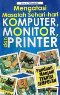 Image of Mengatasi Masalah Sehari-Hari Komputer, Monitor, dan Printer